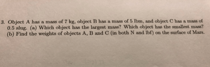 An object has a mass of 13.5 kilograms